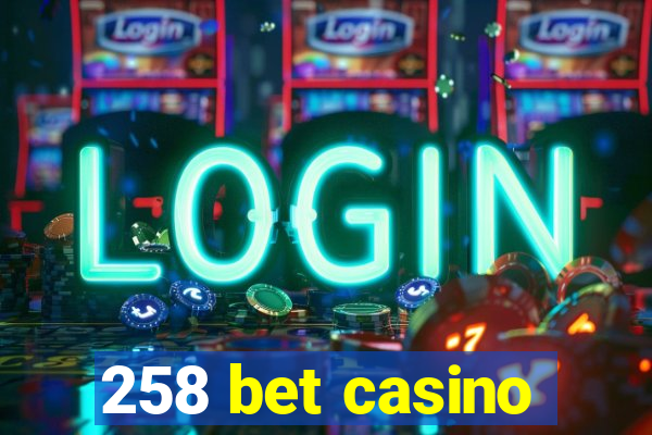 258 bet casino